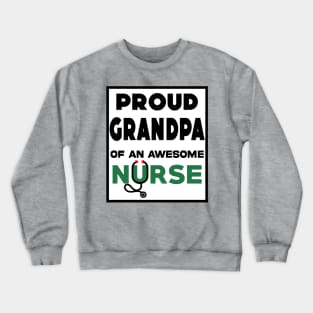 Proud Grandpa of an Awesome Nurse Crewneck Sweatshirt